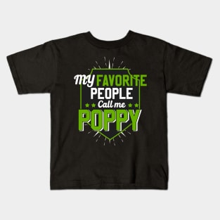 My favorite people call me poppy Kids T-Shirt